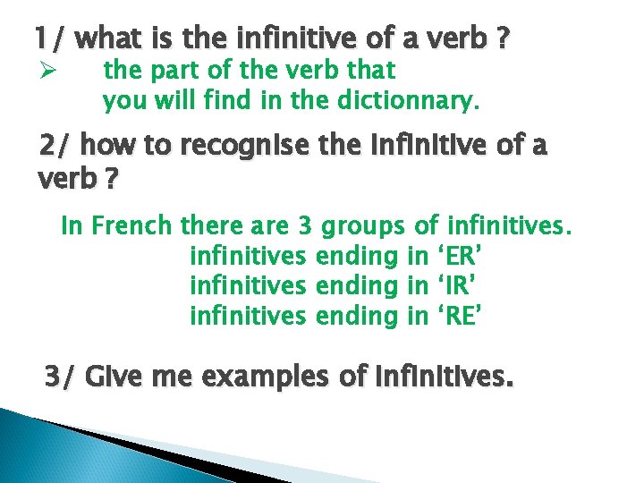 1/ what is the infinitive of a verb ? Ø the part of the