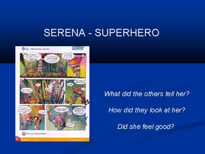 SERENA - SUPERHERO What did the others tell her? How did they look at