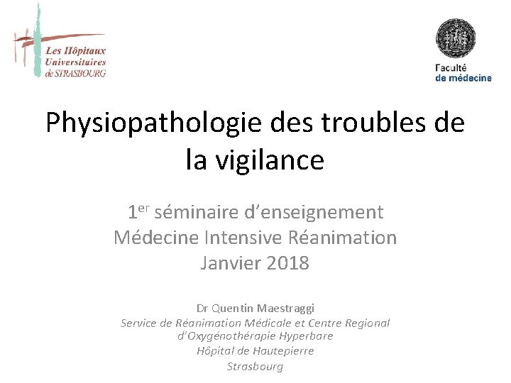 Physiopathologie des troubles de la vigilance 1 er séminaire d’enseignement Médecine Intensive Réanimation Janvier