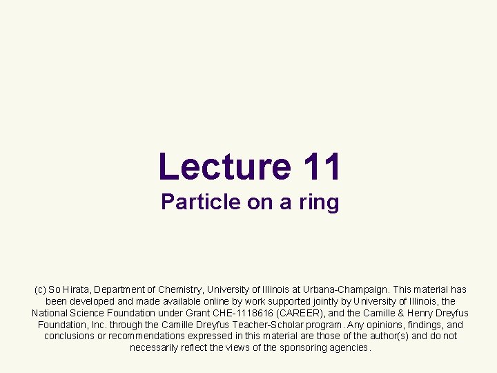 Lecture 11 Particle on a ring (c) So Hirata, Department of Chemistry, University of Lecture 11 Particle on a ring (c) So Hirata, Department of Chemistry, University of