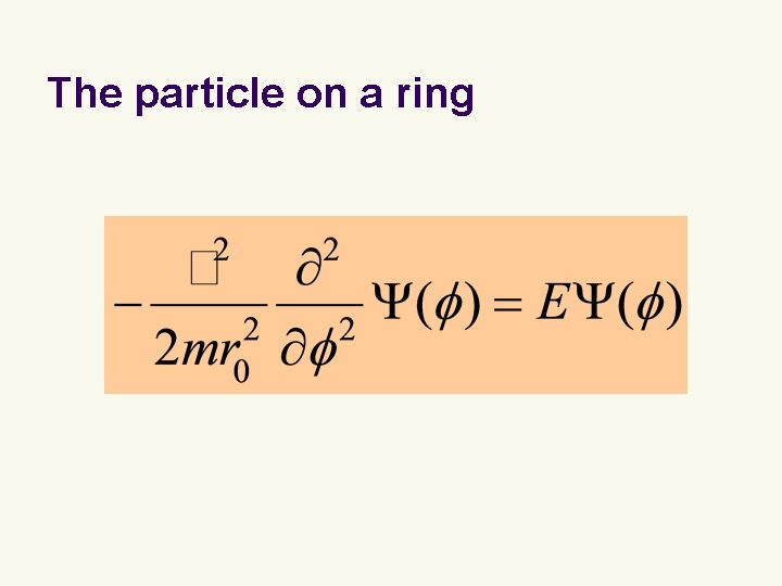 The particle on a ring The particle on a ring