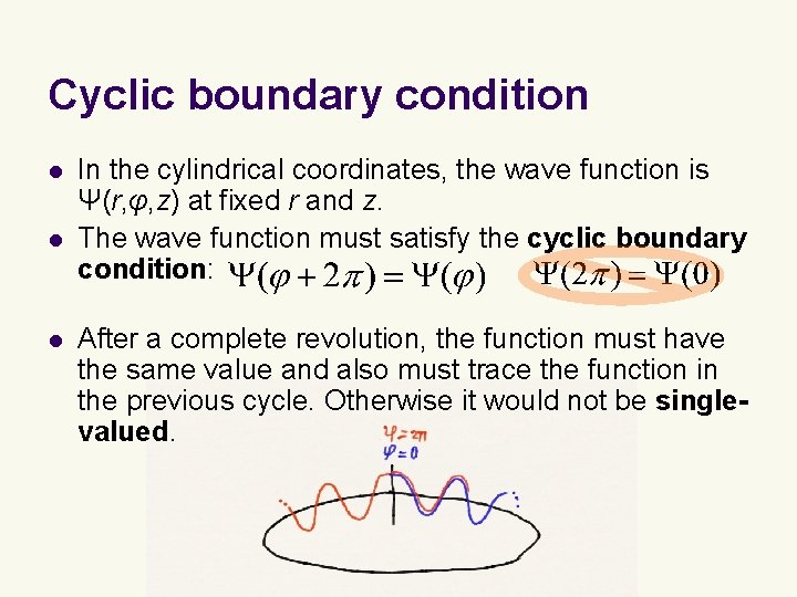Cyclic boundary condition l l l In the cylindrical coordinates, the wave function is Cyclic boundary condition l l l In the cylindrical coordinates, the wave function is