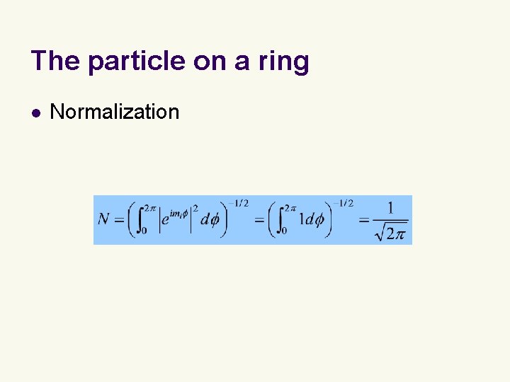 The particle on a ring l Normalization The particle on a ring l Normalization