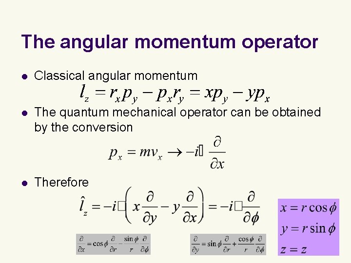 The angular momentum operator l Classical angular momentum l The quantum mechanical operator can The angular momentum operator l Classical angular momentum l The quantum mechanical operator can
