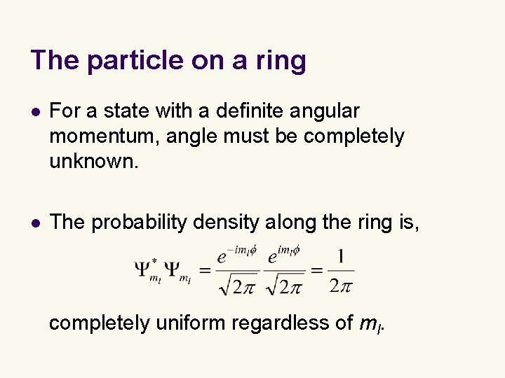 The particle on a ring l For a state with a definite angular momentum, The particle on a ring l For a state with a definite angular momentum,