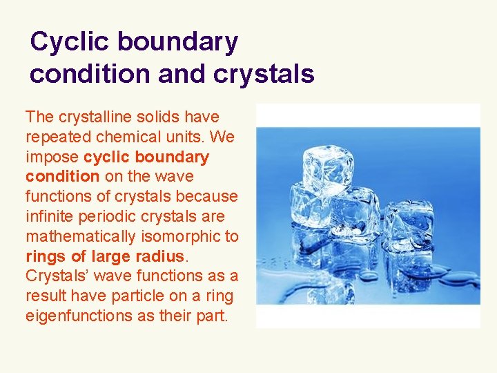 Cyclic boundary condition and crystals The crystalline solids have repeated chemical units. We impose Cyclic boundary condition and crystals The crystalline solids have repeated chemical units. We impose