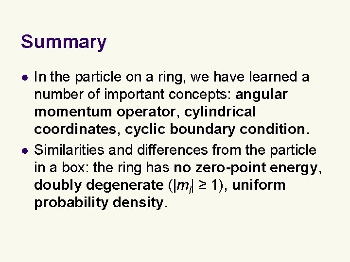 Summary l l In the particle on a ring, we have learned a number Summary l l In the particle on a ring, we have learned a number