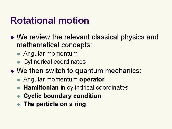 Rotational motion l We review the relevant classical physics and mathematical concepts: l l Rotational motion l We review the relevant classical physics and mathematical concepts: l l