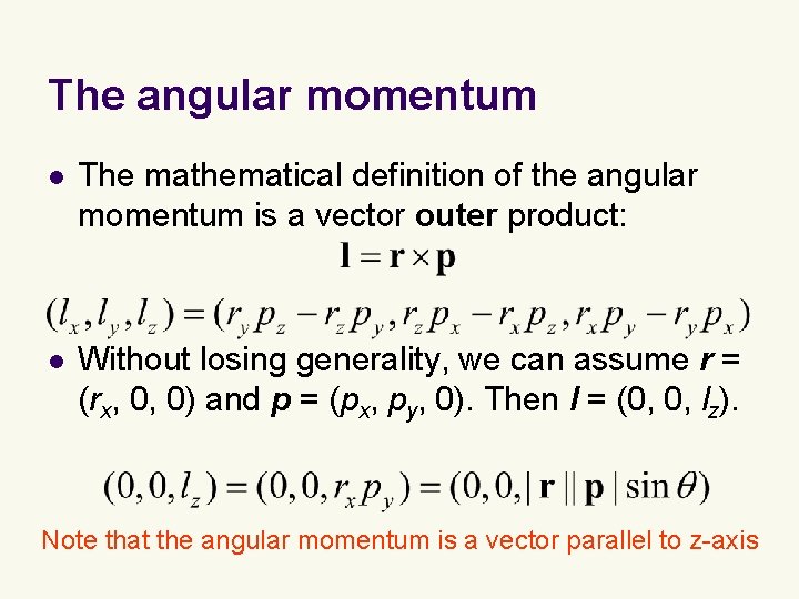The angular momentum l The mathematical definition of the angular momentum is a vector The angular momentum l The mathematical definition of the angular momentum is a vector