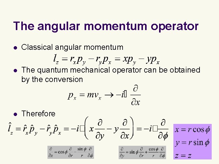 The angular momentum operator l Classical angular momentum l The quantum mechanical operator can The angular momentum operator l Classical angular momentum l The quantum mechanical operator can