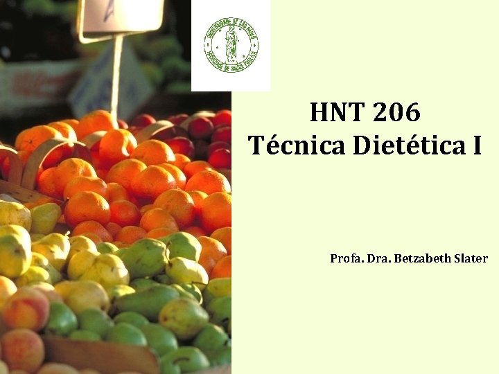 HNT 206 Técnica Dietética I Profa. Dra. Betzabeth Slater. . . 