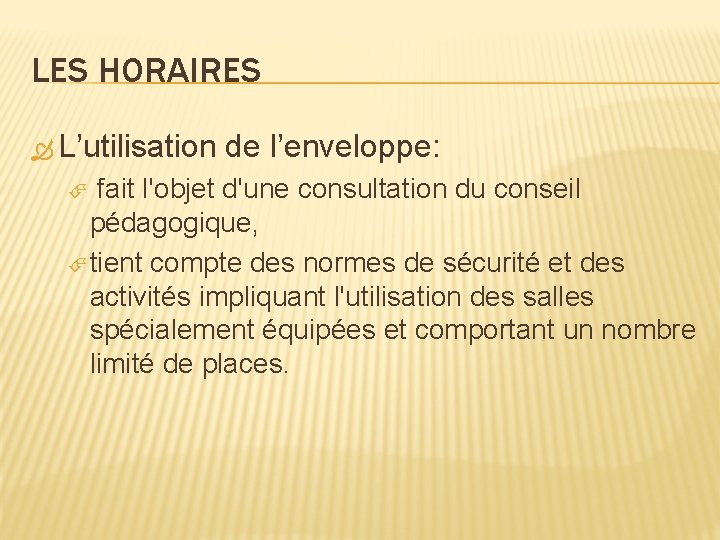 LES HORAIRES L’utilisation de l’enveloppe: fait l'objet d'une consultation du conseil pédagogique, tient compte