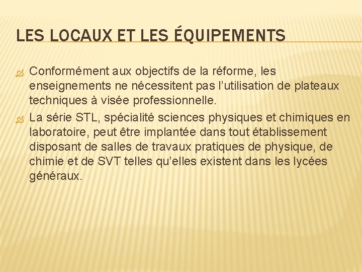 LES LOCAUX ET LES ÉQUIPEMENTS Conformément aux objectifs de la réforme, les enseignements ne