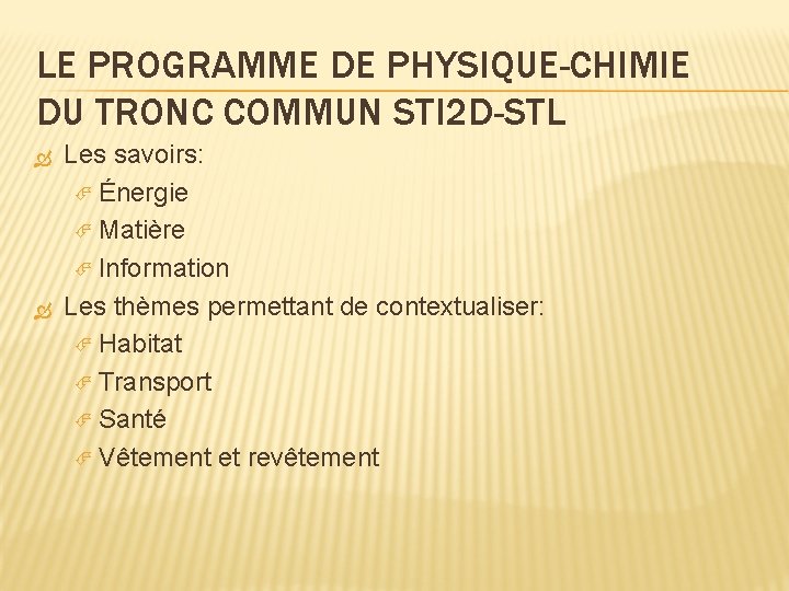 LE PROGRAMME DE PHYSIQUE-CHIMIE DU TRONC COMMUN STI 2 D-STL Les savoirs: Énergie Matière