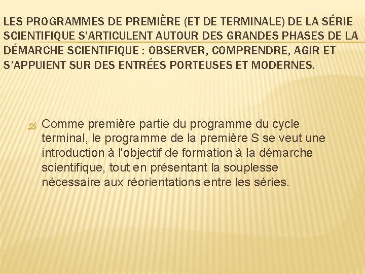 LES PROGRAMMES DE PREMIÈRE (ET DE TERMINALE) DE LA SÉRIE SCIENTIFIQUE S'ARTICULENT AUTOUR DES