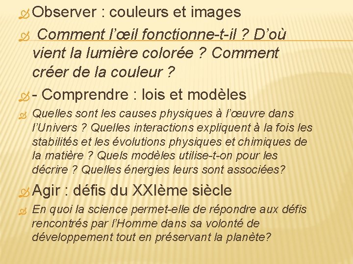  Observer : couleurs et images Comment l’œil fonctionne-t-il ? D’où vient la lumière