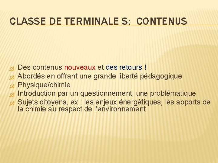 CLASSE DE TERMINALE S: CONTENUS Des contenus nouveaux et des retours ! Abordés en