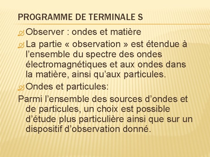 PROGRAMME DE TERMINALE S Observer : ondes et matière La partie « observation »