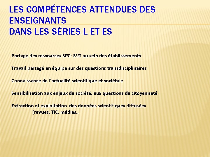 LES COMPÉTENCES ATTENDUES DES ENSEIGNANTS DANS LES SÉRIES L ET ES Partage des ressources