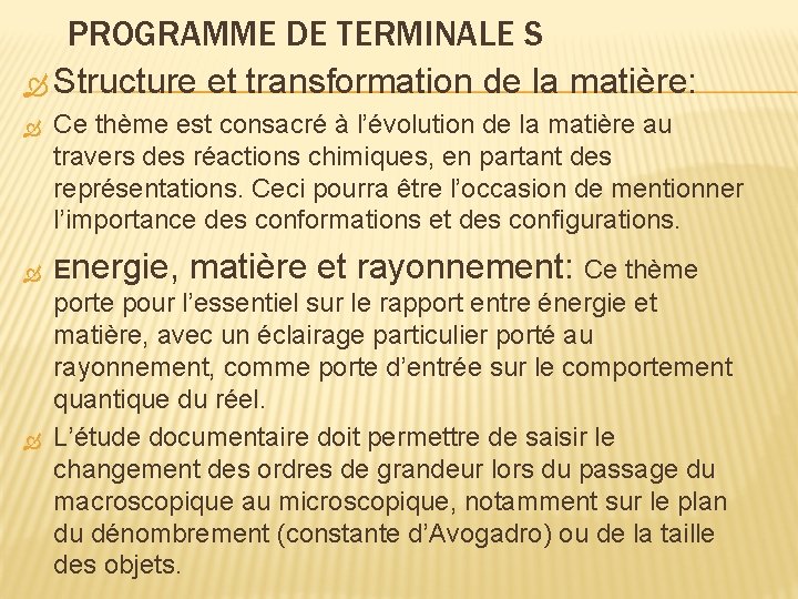 PROGRAMME DE TERMINALE S Structure et transformation de la matière: Ce thème est consacré