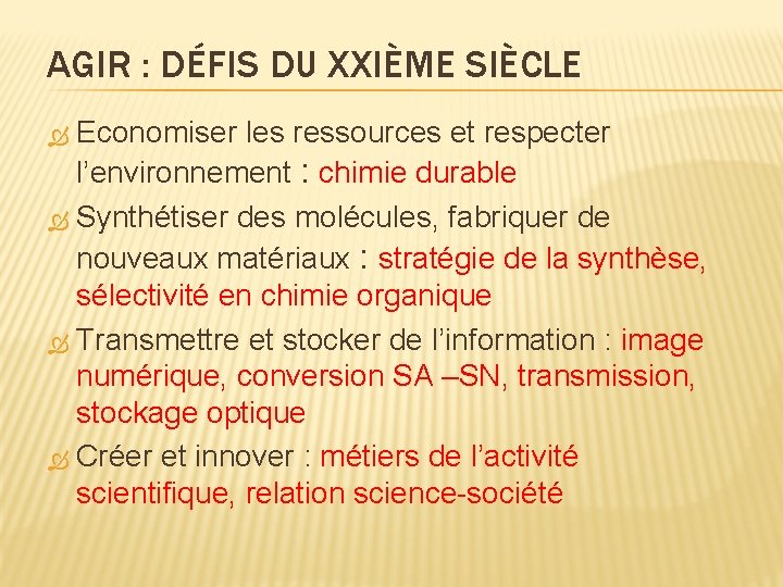 AGIR : DÉFIS DU XXIÈME SIÈCLE Economiser les ressources et respecter l’environnement : chimie