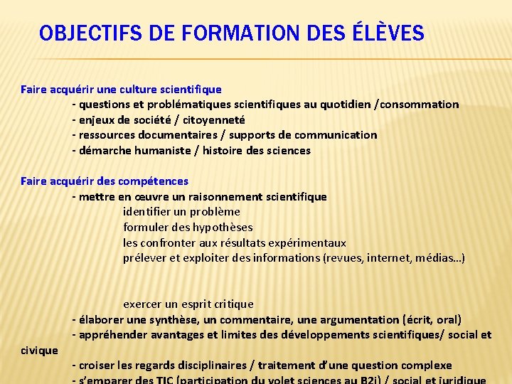 OBJECTIFS DE FORMATION DES ÉLÈVES Faire acquérir une culture scientifique - questions et problématiques