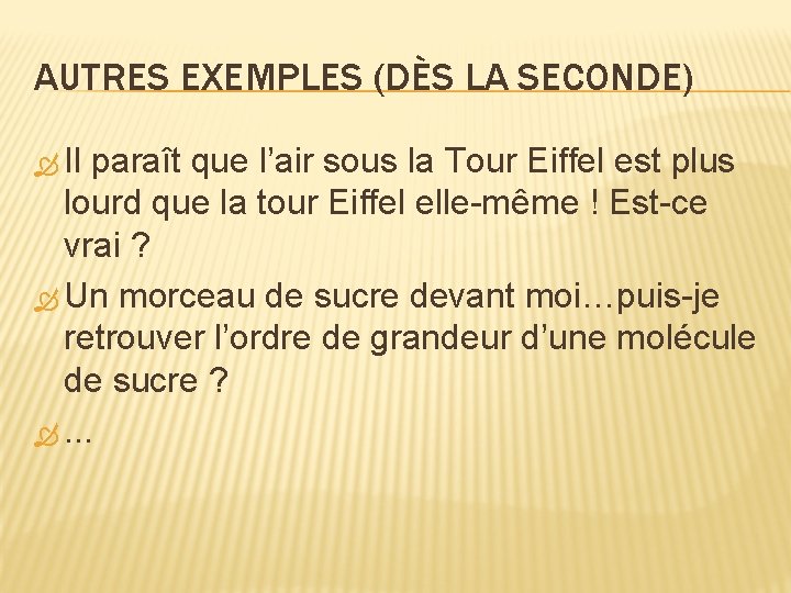 AUTRES EXEMPLES (DÈS LA SECONDE) Il paraît que l’air sous la Tour Eiffel est