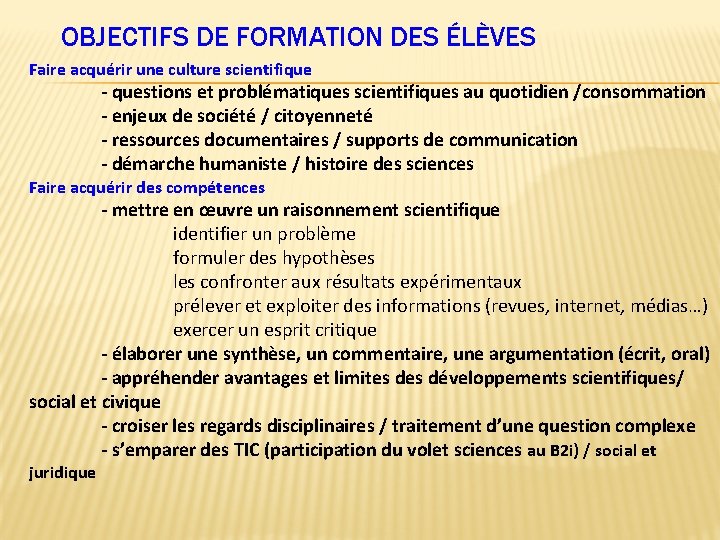 OBJECTIFS DE FORMATION DES ÉLÈVES Faire acquérir une culture scientifique - questions et problématiques