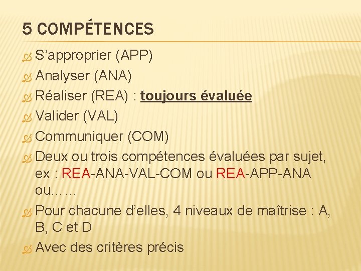 5 COMPÉTENCES S’approprier (APP) Analyser (ANA) Réaliser (REA) : toujours évaluée Valider (VAL) Communiquer