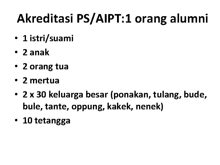 Akreditasi PS/AIPT: 1 orang alumni 1 istri/suami 2 anak 2 orang tua 2 mertua