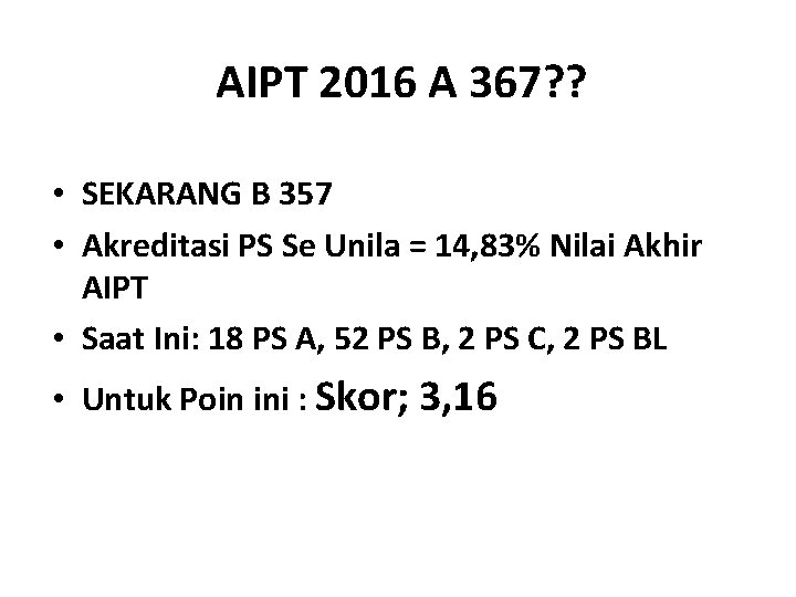 AIPT 2016 A 367? ? • SEKARANG B 357 • Akreditasi PS Se Unila