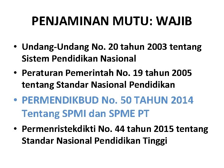 PENJAMINAN MUTU: WAJIB • Undang-Undang No. 20 tahun 2003 tentang Sistem Pendidikan Nasional •