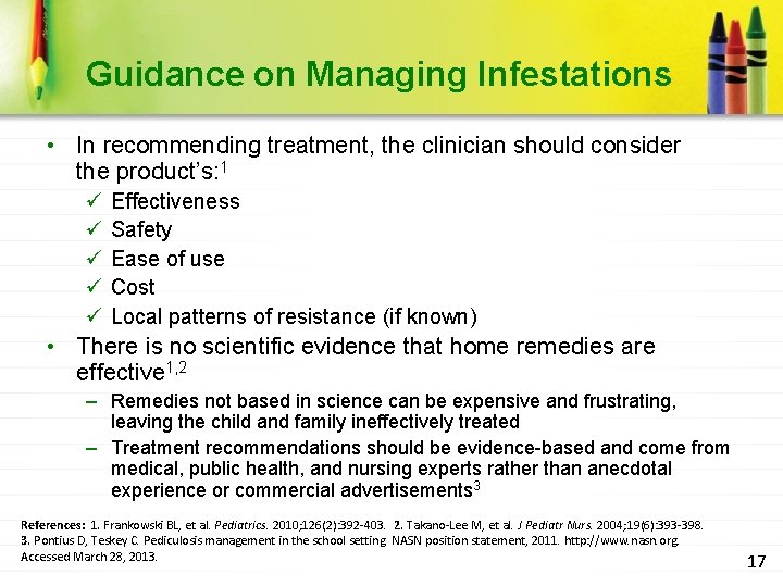 Guidance on Managing Infestations • In recommending treatment, the clinician should consider the product’s: