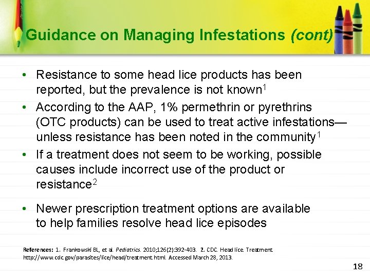 Guidance on Managing Infestations (cont) • Resistance to some head lice products has been