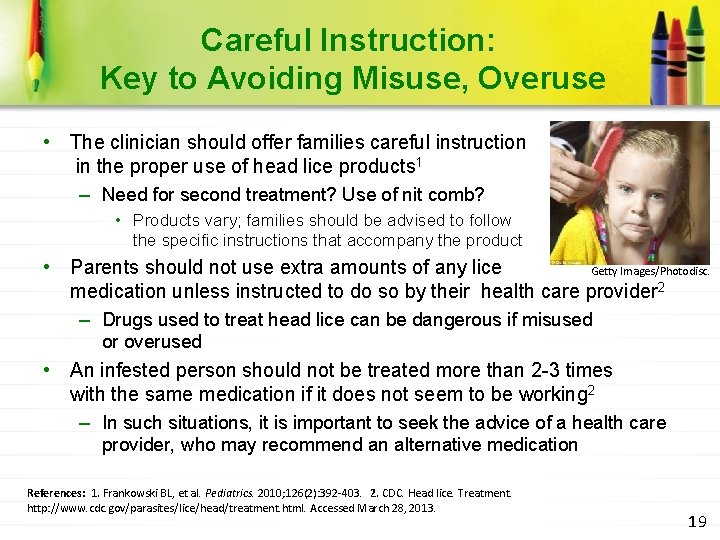 Careful Instruction: Key to Avoiding Misuse, Overuse • The clinician should offer families careful
