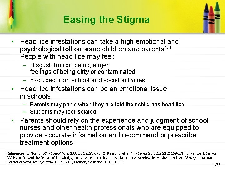 Easing the Stigma • Head lice infestations can take a high emotional and psychological