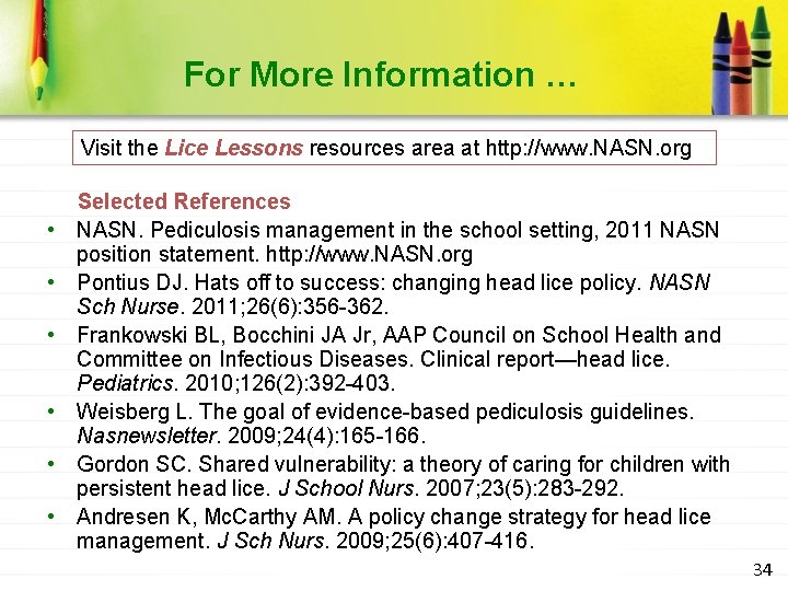 For More Information … Visit the Lice Lessons resources area at http: //www. NASN.