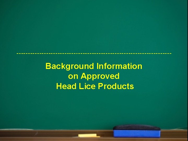 Background Information on Approved Head Lice Products 