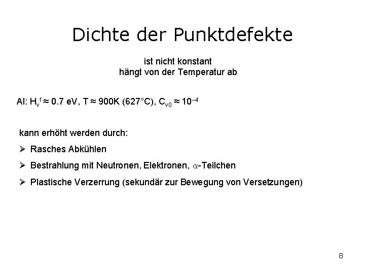 Dichte der Punktdefekte ist nicht konstant hängt von der Temperatur ab Al: Hvf ≈