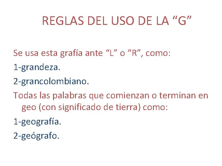 REGLAS DEL USO DE LA “G” Se usa esta grafía ante “L” o “R”,