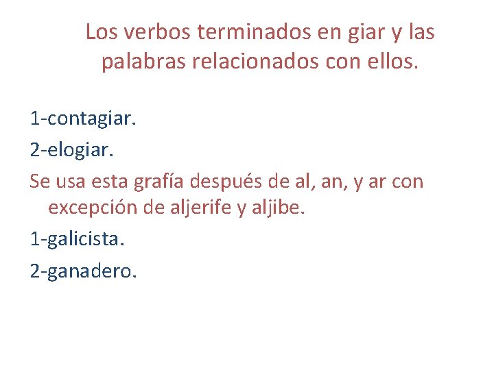 Los verbos terminados en giar y las palabras relacionados con ellos. 1 -contagiar. 2