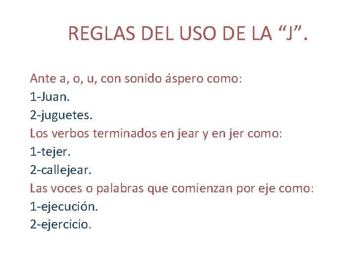 REGLAS DEL USO DE LA “J”. Ante a, o, u, con sonido áspero como: