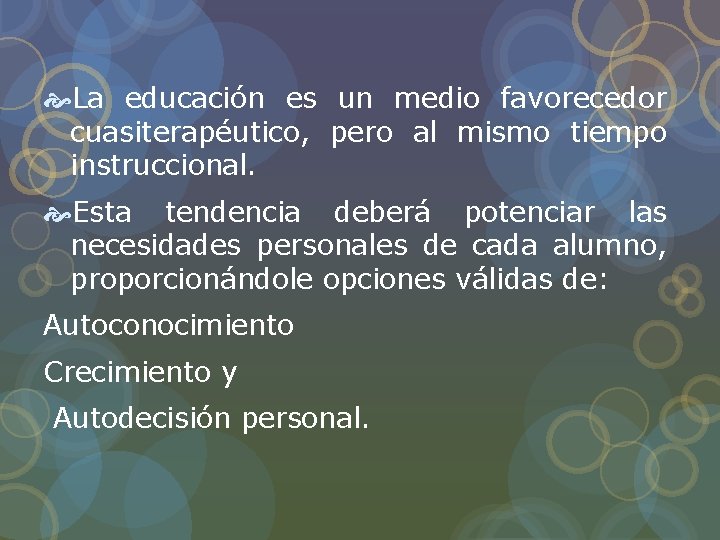 La educación es un medio favorecedor cuasiterapéutico, pero al mismo tiempo instruccional. Esta La educación es un medio favorecedor cuasiterapéutico, pero al mismo tiempo instruccional. Esta