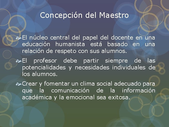Concepción del Maestro El núcleo central del papel docente en una educación humanista está Concepción del Maestro El núcleo central del papel docente en una educación humanista está