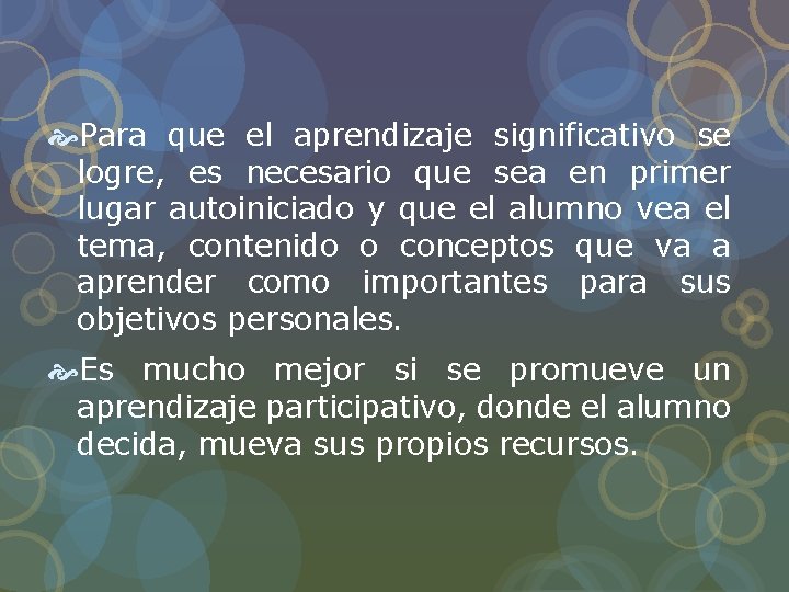 Para que el aprendizaje significativo se logre, es necesario que sea en primer Para que el aprendizaje significativo se logre, es necesario que sea en primer