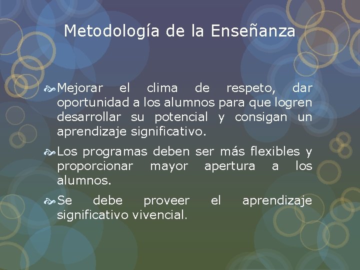 Metodología de la Enseñanza Mejorar el clima de respeto, dar oportunidad a los alumnos Metodología de la Enseñanza Mejorar el clima de respeto, dar oportunidad a los alumnos