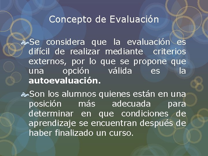 Concepto de Evaluación Se considera que la evaluación es difícil de realizar mediante criterios Concepto de Evaluación Se considera que la evaluación es difícil de realizar mediante criterios