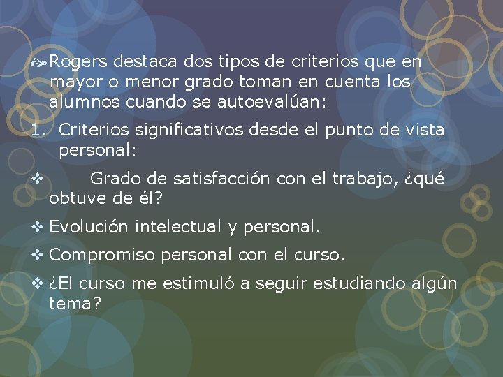 Rogers destaca dos tipos de criterios que en mayor o menor grado toman Rogers destaca dos tipos de criterios que en mayor o menor grado toman