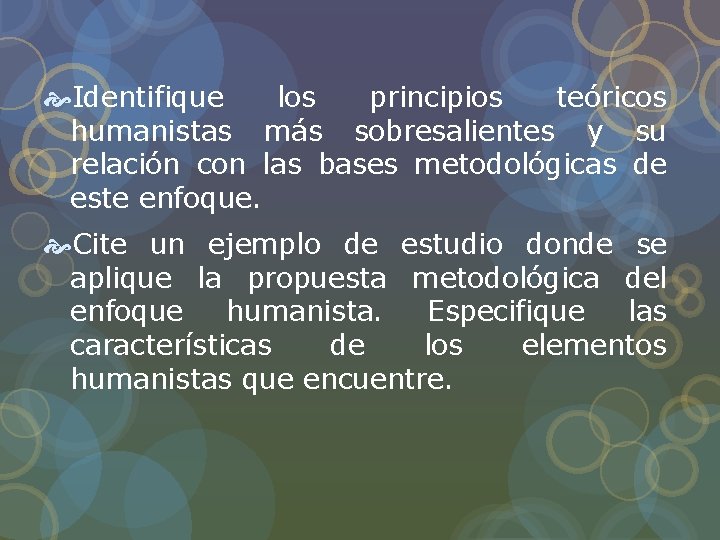 Identifique los principios teóricos humanistas más sobresalientes y su relación con las bases Identifique los principios teóricos humanistas más sobresalientes y su relación con las bases