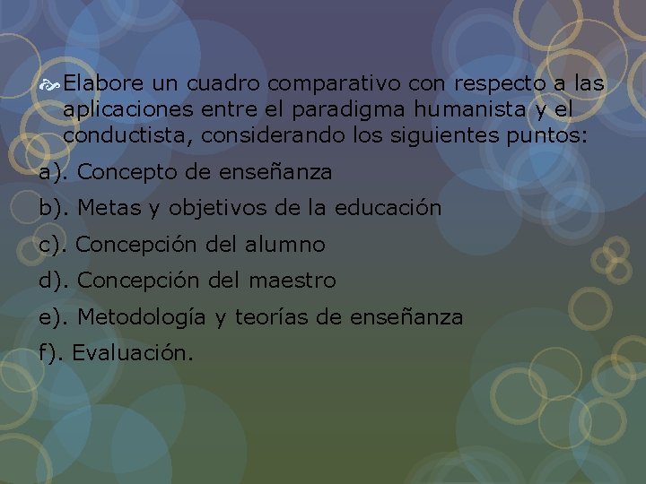 Elabore un cuadro comparativo con respecto a las aplicaciones entre el paradigma humanista Elabore un cuadro comparativo con respecto a las aplicaciones entre el paradigma humanista